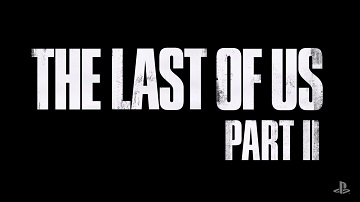 PS4《最后生还者2》正式公开 预告片释出