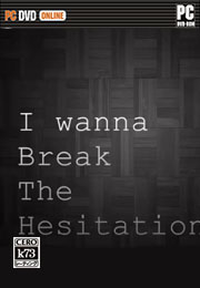 I wanna break the Hesitation